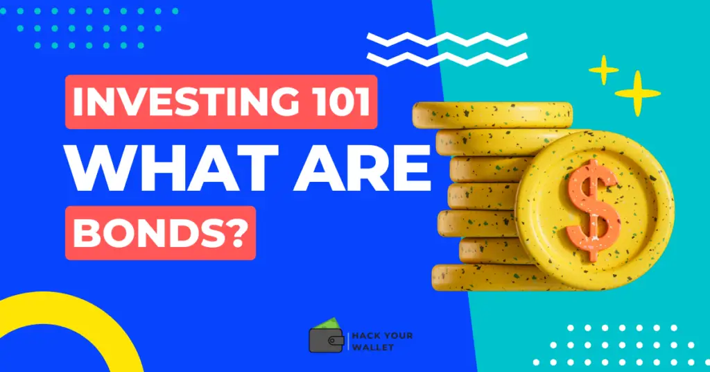 Investing 101: What Are Bonds? Everything You Need to Know